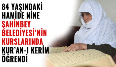 Şahinbey Belediyesinin kurslarında 84 yaşında Kur’an-ı Kerim okumasını öğrendi