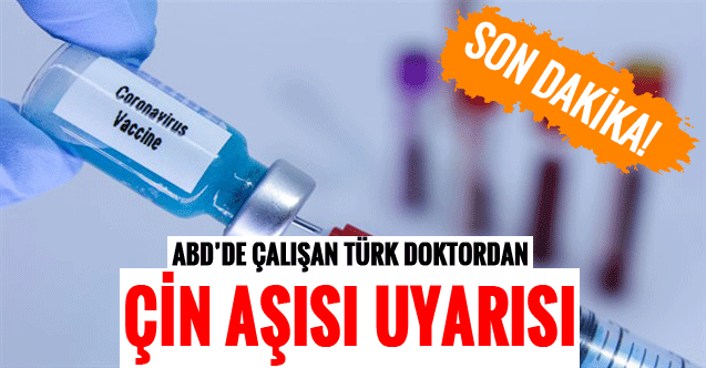 ABD’de çalışan Türk doktordan ‘Çin aşısı’ uyarısı